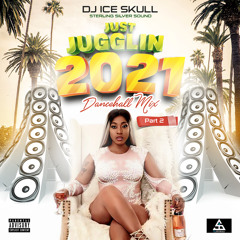 Just Jugglin Pt.2 2021** Dj Ice Skull Dancehall Mix