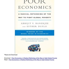 Poor Economics: A Radical Rethinking of the Way to Fight Global Poverty