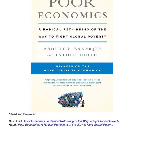 Poor Economics: A Radical Rethinking of the Way to Fight Global Poverty