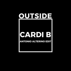 Cardi B - Outside (Antonio Alterino EDIT)