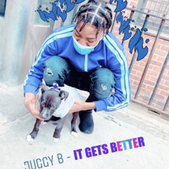 Juggy B - its gets better