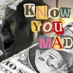 Know U Mad (Prod. LEZNED BEATS)