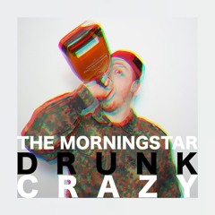The Morningstar - Drunk and Crazy (Official Audio)