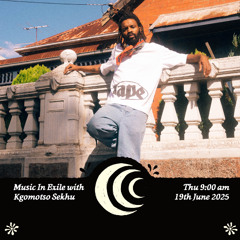 Music In Exile w/ Kgomotso Sekhu [19.06.25]