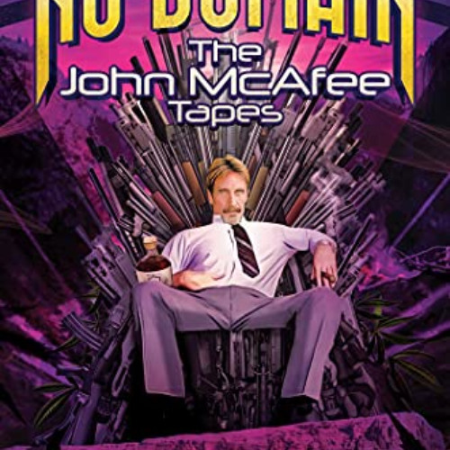 [Download] PDF 🗃️ No Domain: The John McAfee Tapes by  Mark Eglinton PDF EBOOK EPUB