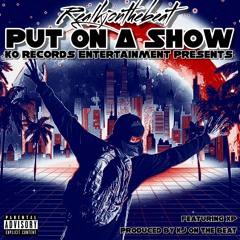 Put On A Show (Feat. XP)