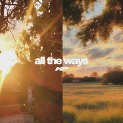 all the ways - kp, Pat Ep