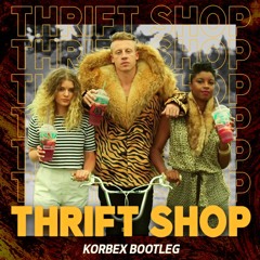Macklemore - Thrift Shop Ft. Wanz (Korbex Bootleg) [500 Follower Free Download]
