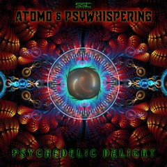 Atomo & PsyWhispering - Psychedelic Delight ( Preview out 20.06.20 )