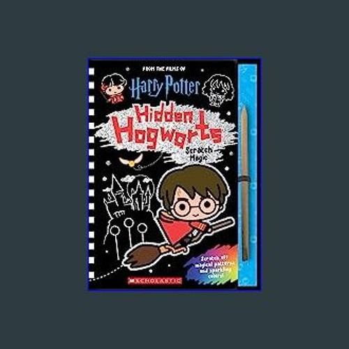 Hidden Hogwarts: Scratch Magic (Harry Potter) by Scholastic