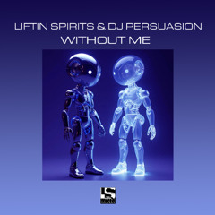 PREMIERE: Liftin Spirits & DJ Persuasion - Without Me [Liftin' Spirit Records]