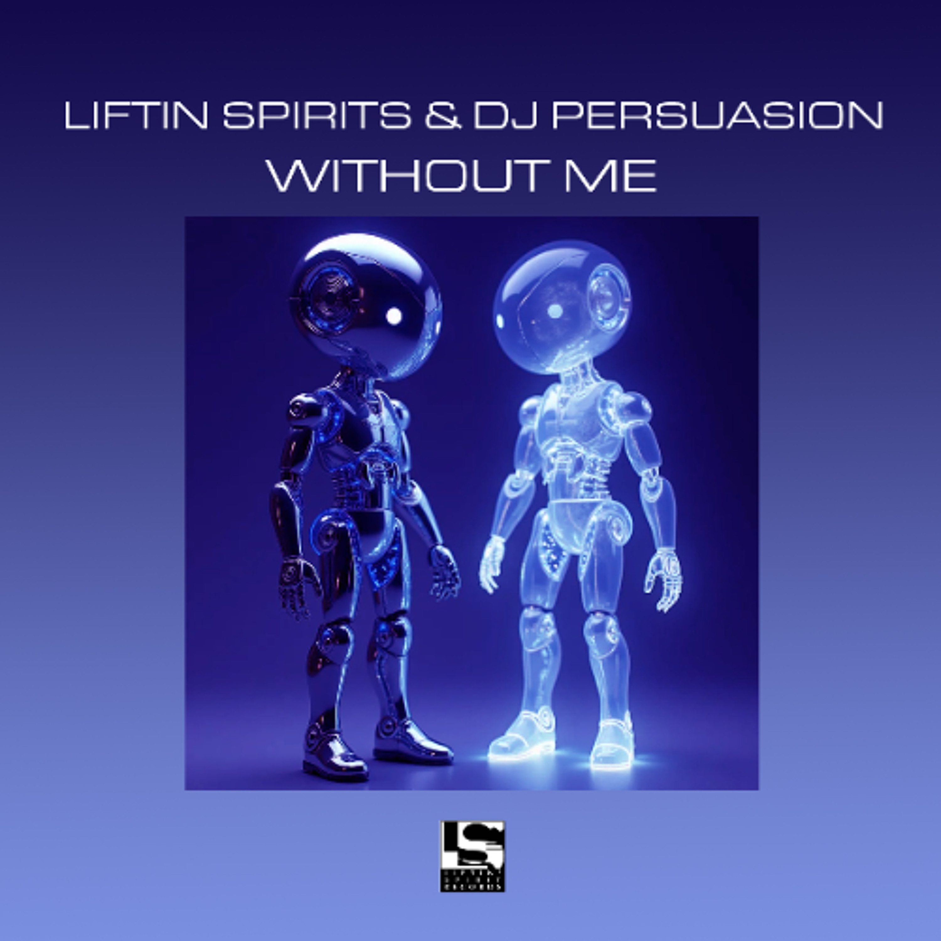 PREMIERE: Liftin Spirits & DJ Persuasion - Without Me [Liftin' Spirit Records] episode artwork