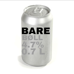 Bare Øl Bare Bøll (ft: mittelbægz)
