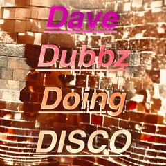 Dave Dubbz Doing Disco