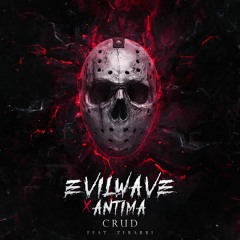 Evilwave & Antima - Crud (feat. Zerarri)