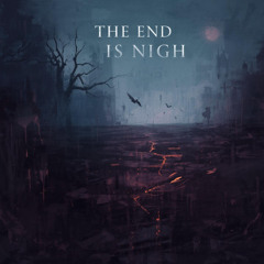 The End is Nigh