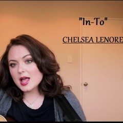 "In-To" - Chelsea Lenore (An original)