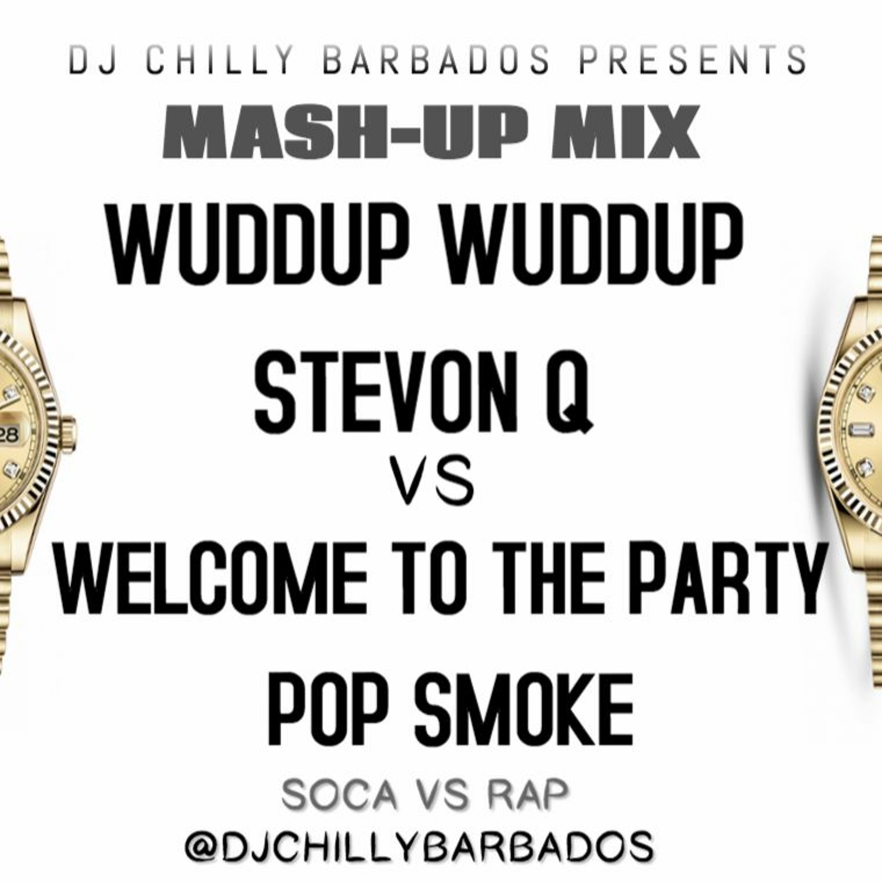 WuddUp WuddUp vs Welcome To The Party - Steven Q & Pop Smoke (DJ Chilly Mash Up) episode artwork