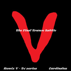 The Final Trance Battle ( Cardinalez Remix of V - Tv Series - The Final Battle )