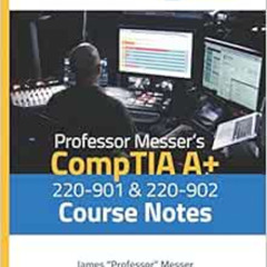 DOWNLOAD PDF 📧 Professor Messer's CompTIA A+ 220-901 and 220-902 Course Notes by Jam