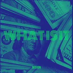 DeeVon - "What is it?" ft Vizuxl