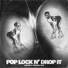 POP LOCK AND DROP IT (OZZTIN X FURTHA FLIP)