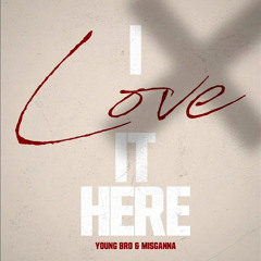Young Bro - I Love It Here (Ft. Misganna)