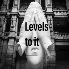 Levels to it