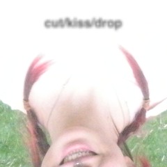 cut/kiss/drop (BITE)
