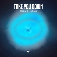 Hasky & Mr. Kato – Take You Down [BBM009]