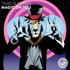 TINYC & Trixidy - Magic On You