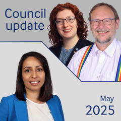 Council update May 2025 - Phil Banfield, Latifa Patel, Emma Runswick
