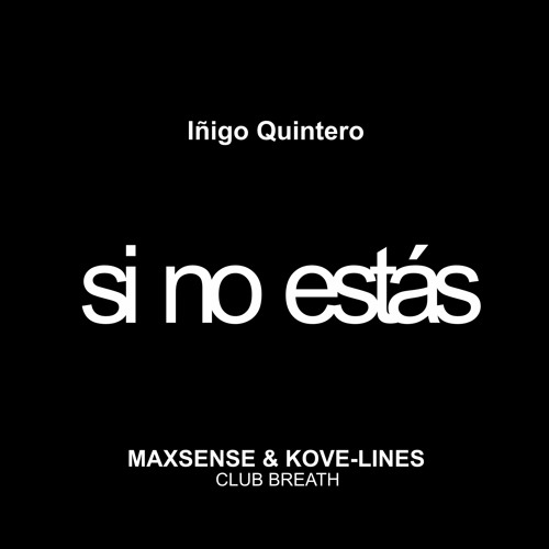 Iñigo Quintero - Si No Estás ( Maxsense & Kove - Lines Club Breath)