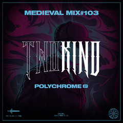 MEDIEVAL MIX #103 - TWO KIND (Polychrome EP)