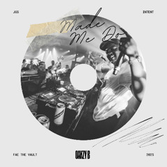 JGS & INTENT - Made Me Do (feat. Oakzy B)