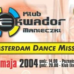 Klub EKWADOR Manieczki Amsterdam Dance Mission 29.05.2004 seciki.pl