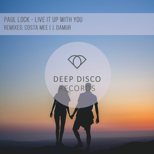 Paul Lock - Live It Up With You (J. Damur Remix)