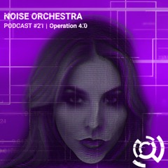 Noise Orchestra Podcast -  Operation 4.0