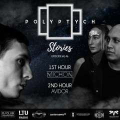 Polyptych Stories | Episode #146 (1h - Michon, 2h - Avidor)