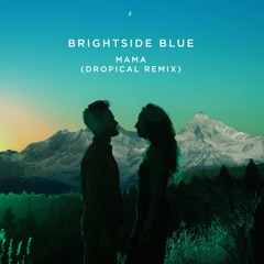 BrightSide Blue - Mama (Dropical Remix)