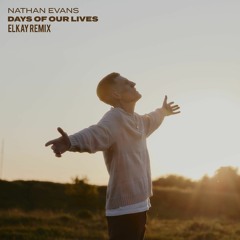 Nathan Evans - Days Of Our Lives (ELKAY Remix)