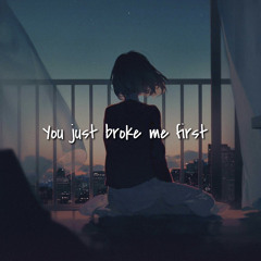 You Just Broke Me First | 2023 hollywood sad love song (Latest sad hit songs) english sad song 2023