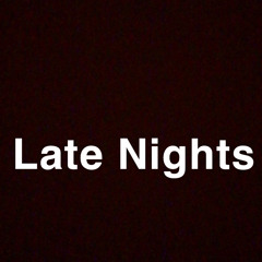 Late Nights