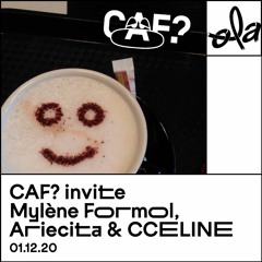 CAF? invite Ariecita b2b Mylène Formol & CCÉLINE (02.12.20)