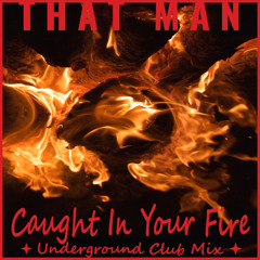 That Man - Caught In Your Fire (feat Cassie)