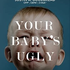 VIEW EBOOK EPUB KINDLE PDF Your Baby's Ugly: Maximize the value of your business or You'll Have Noth