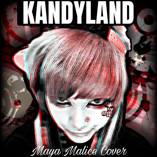 Stream Kandyland (Brokencyde cover) by Maya Malice | Listen