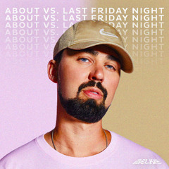 About You Vs. Last Friday Night (Melkis Mashup)