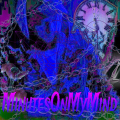 MinutesOnMyMind.(Prod.Mrky Mrk)