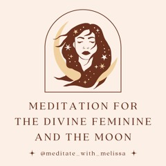 Divine Feminine + Deeply Healing Moon Meditation (10 minutes)